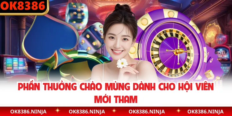 Phần thưởng chào mừng dành cho hội viên mới tham